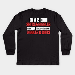 Its all shits and giggles, Funny quotes Kids Long Sleeve T-Shirt